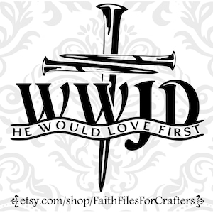 He Would Love First Svg, What Would Jesus Do Svg, WWJD Svg, HWLF Svg, Cross Svg, Christian Svg, WWJD Shirt Svg, Christian Sublimation Svg