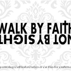 May include: Black and white graphic design with the text "Walk by faith, not by sight".