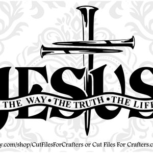 Jesus the Way the Truth the Life Svg Cross Nails Svg - Etsy