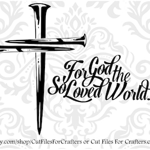 For God So Loved The World Svg, Kruisnagels Svg, Christelijk Shirt Svg, Christelijke Mok Svg, Christelijke Sticker Svg, Christian Svg, Johannes 3:16 Svg