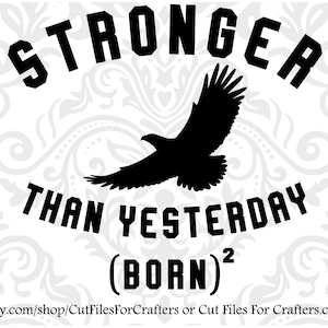 Puede incluir: Diseño gráfico en blanco y negro con una silueta de águila y el texto "Stronger Than Yesterday (Born) 2".