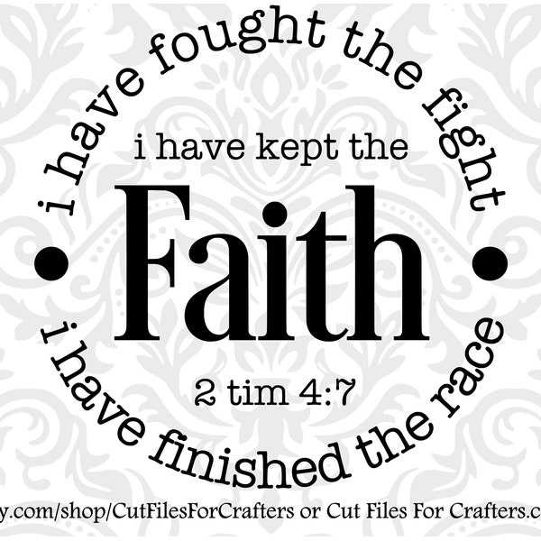 I Have Kept The Faith Svg, I Have Fought The Good Fight Svg, I Have Finished The Race Svg, 2 Timothy 4:7 Svg, Christian Svg, Christian Woman