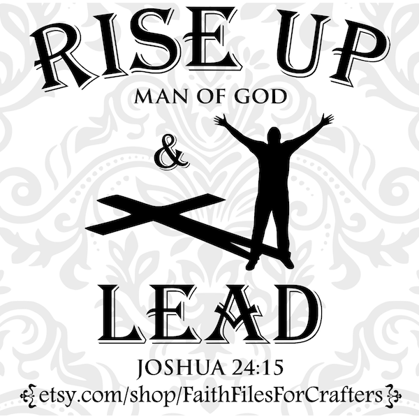 Rise Up and Lead Svg, Rise Up Man Of God And Lead Svg, As For Me And My House We Will Serve The Lord Svg, Joshua:15 Svg, Christian Svg