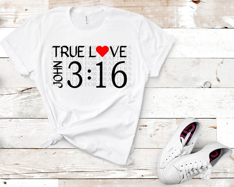 True Love Svg, John 316 Svg, For God So Love The World Svg, Christian Valentines T-shirt, You Are Loved, You Are God Masterpiece, Redeemed image 3