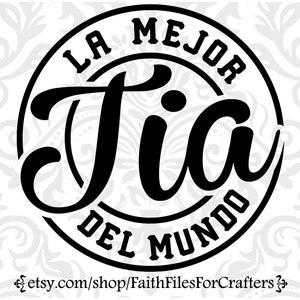 La Mejor Tia Del Mundo Svg, Tia Shirt Svg, Tia Mug Svg, Tia Sublimation Svg, Tia Sticker Svg, Mi Tia Es La Mejor Svg, Mi Tia Svg