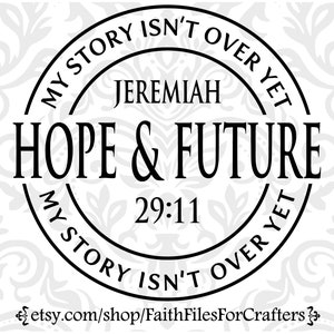 My Story Isn't Over Yet Svg, Jeremiah 29:11 Svg, Christian Svg, Christian Shirt Svg, For I Know The Plans I Have For You Svg,Bible Verse Svg