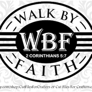 May include: Black and white graphic design with the text "Walk by Faith" and "WBF" in a circle with the scripture "2 Corinthians 5:7".