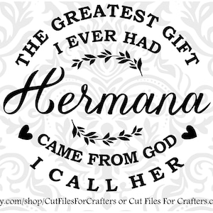 Das größte Geschenk, das ich je hatte, kam von Gott ich nenne sie Hermana Svg, die Welten besten Hermana Svg, ich liebe dich Hermana Svg, Schwestern für immer Svg
