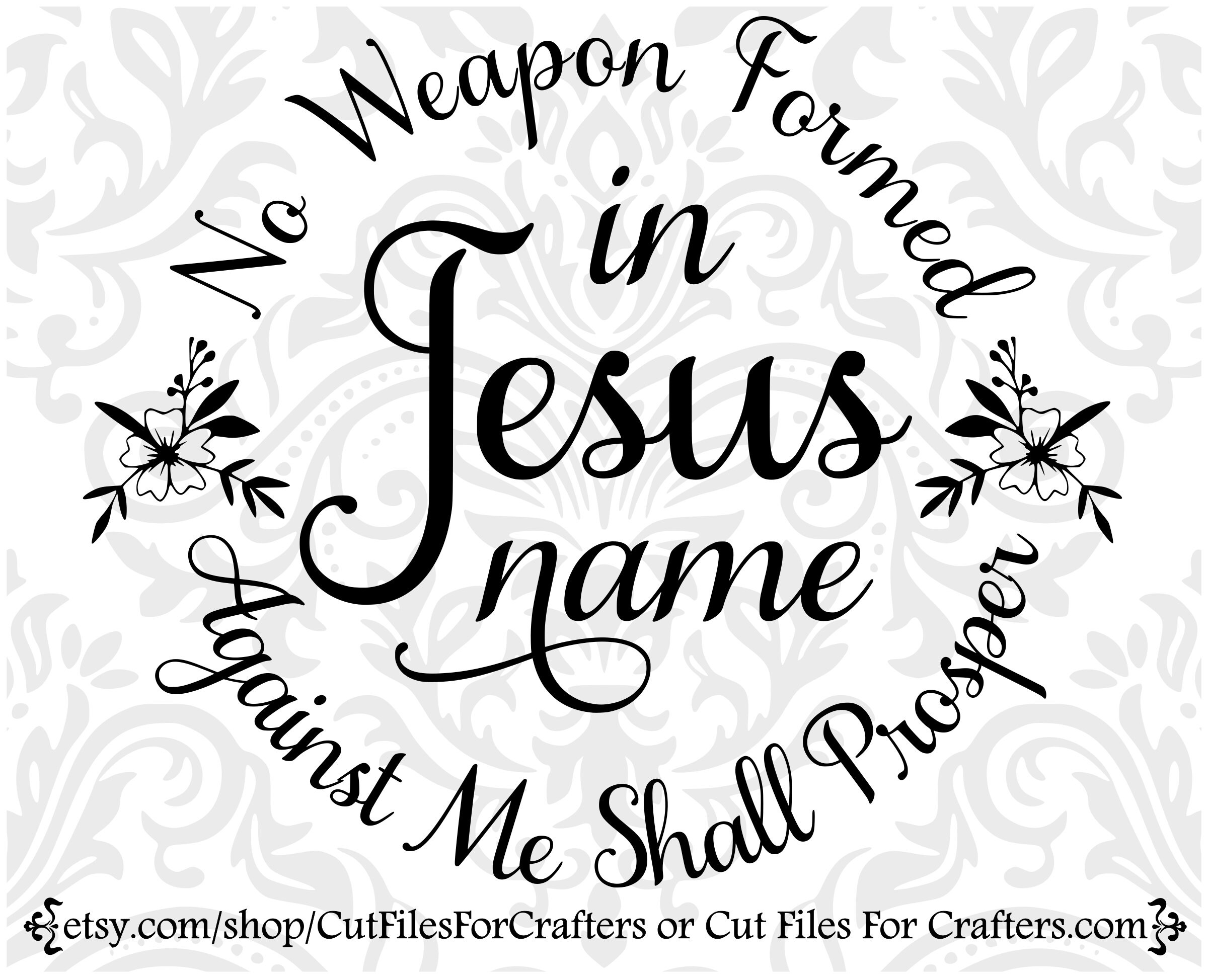 In Jesus Name No Weapon Formed Against Me Shall Prosper Svg Etsy