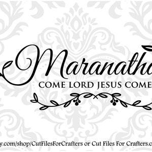 May include: Black and white graphic design with the text "Maranatha Come Lord Jesus Come" and a decorative floral design.