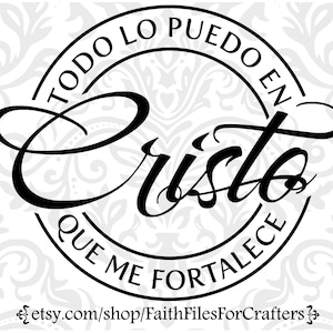Todo Lo Puedo En Cristo Svg,Todo Lo Puedo En Cristo Shirt Svg,Todo Lo Puedo En Cristo Que Me Fortalece Svg,Filipenses 4:13 Svg,Christian Svg