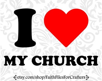 I Love My Church Svg, Church Svg, Church Shirt Svg, Christian Svg, Worship Team Svg, Christian T Shirt Sublimation, Christian T Shirt Svg