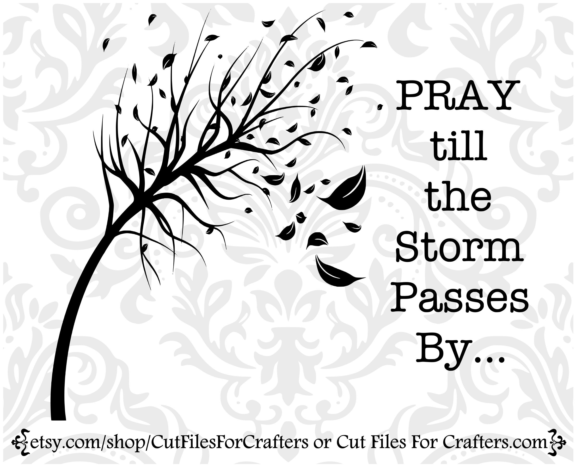 Download Pray Till The Storm Passes By Svg Christian Print Svg Etsy