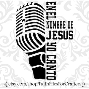 En El Nombre De Jesus Svg, En El Nombre De Jesus Yo Canto Svg, En El Nombre De Jesus Camisa Svg, In Jesus Name I Praise Svg, Christian Svg,