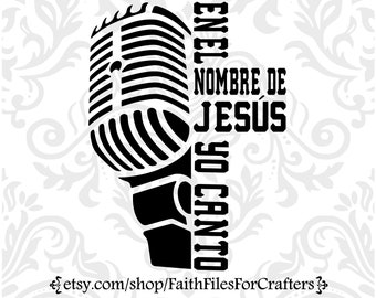 En El Nombre De Jesus Svg, En El Nombre De Jesus Yo Canto Svg, En El Nombre de Jesus Camisa Svg, In Jesus Name I Lob Svg, Christian Svg,