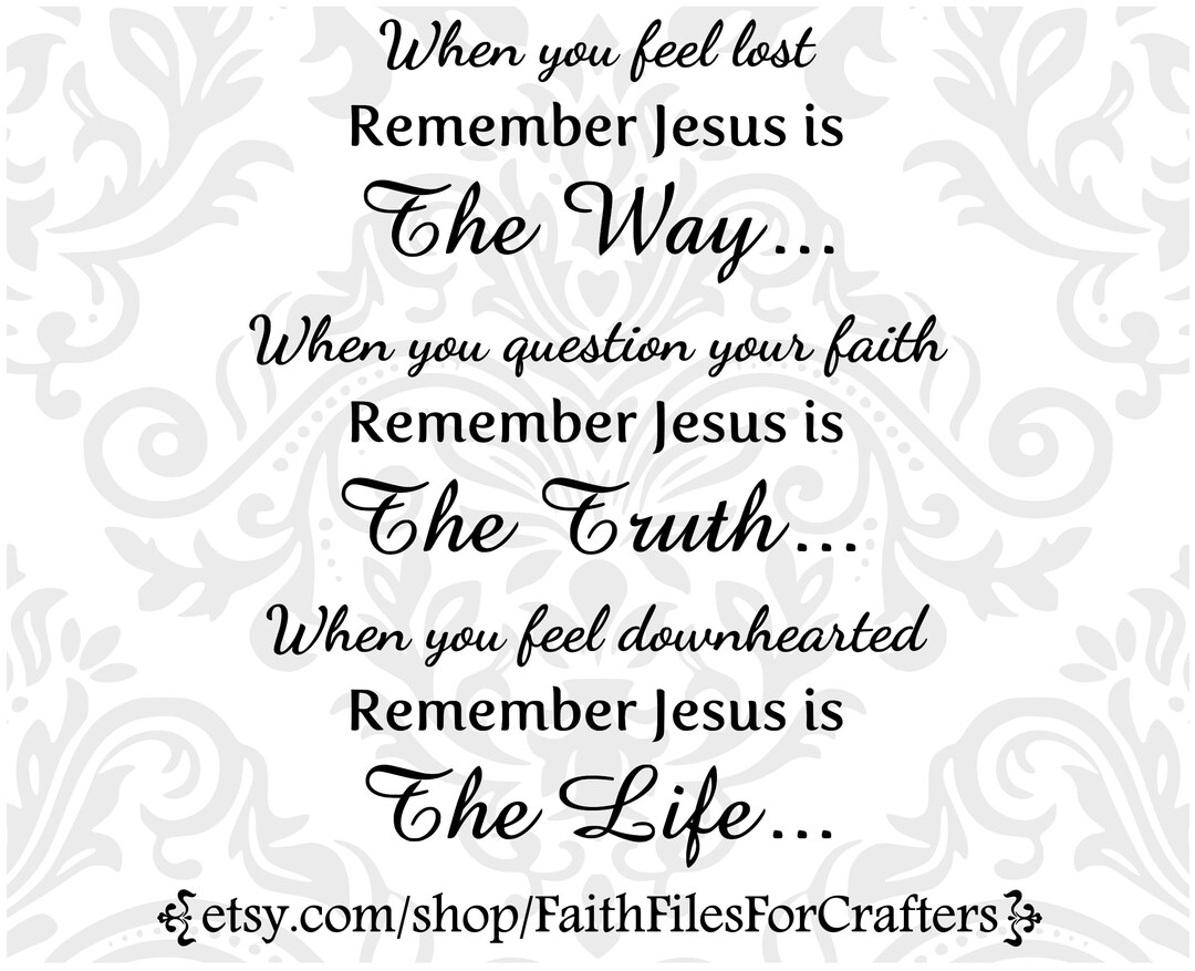 When You Feel Lost Remember Jesus is Svg, When You Question Your Faith ...