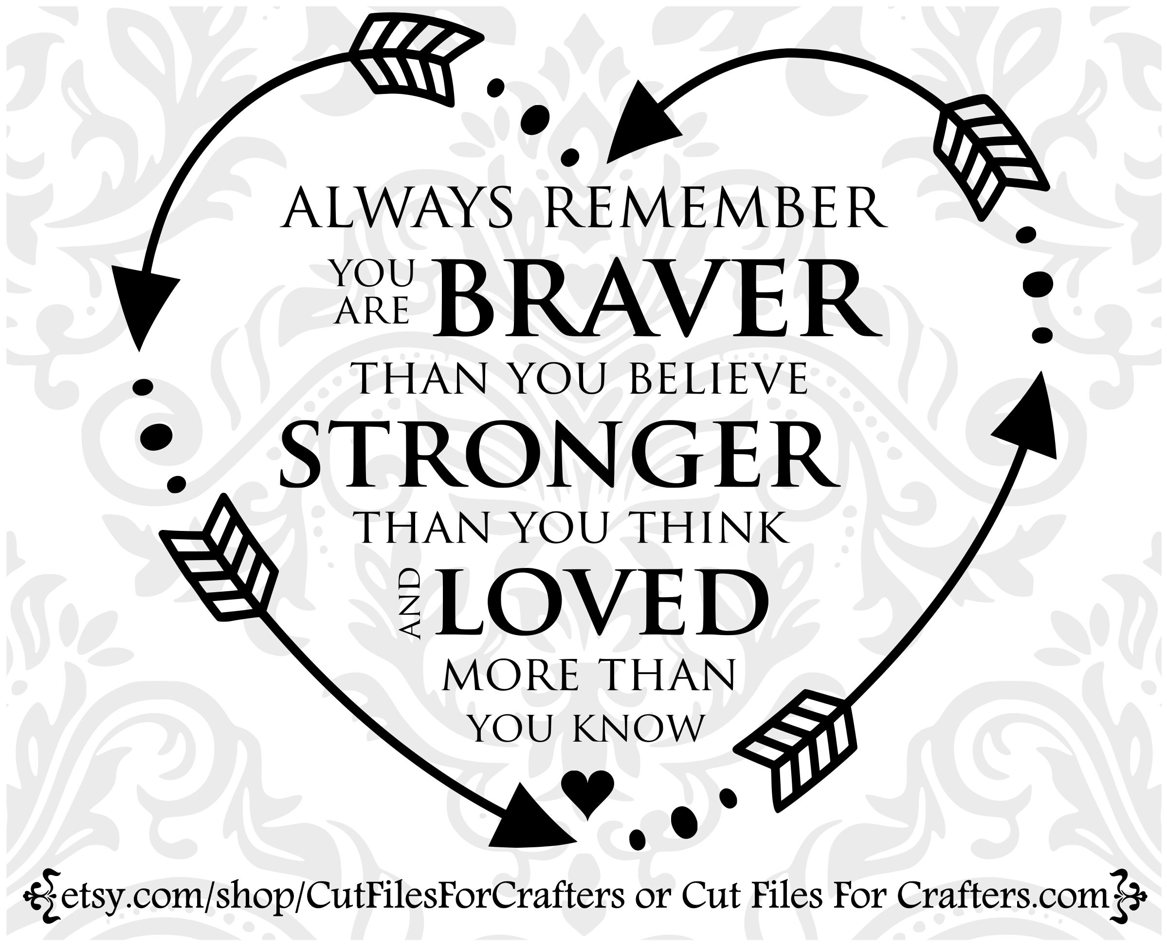 Free Free 257 Always Remember You Are Braver Than You Believe Svg SVG PNG EPS DXF File