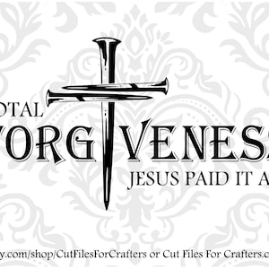 Perdón total Svg, Jesús lo pagó todo Svg, Uñas Cruzadas Svg, Isaías 53:5 Svg, Perdona a todos Todo Svg, Camiseta Cristiana Svg