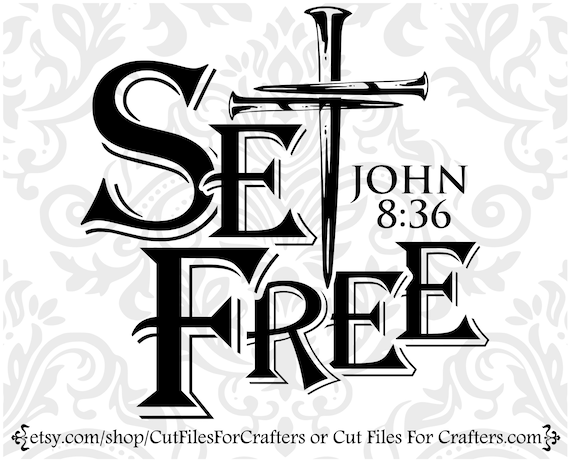 Download Set Free Svg John 8 36 Svg Freedom In Christ Svg Set Free Etsy