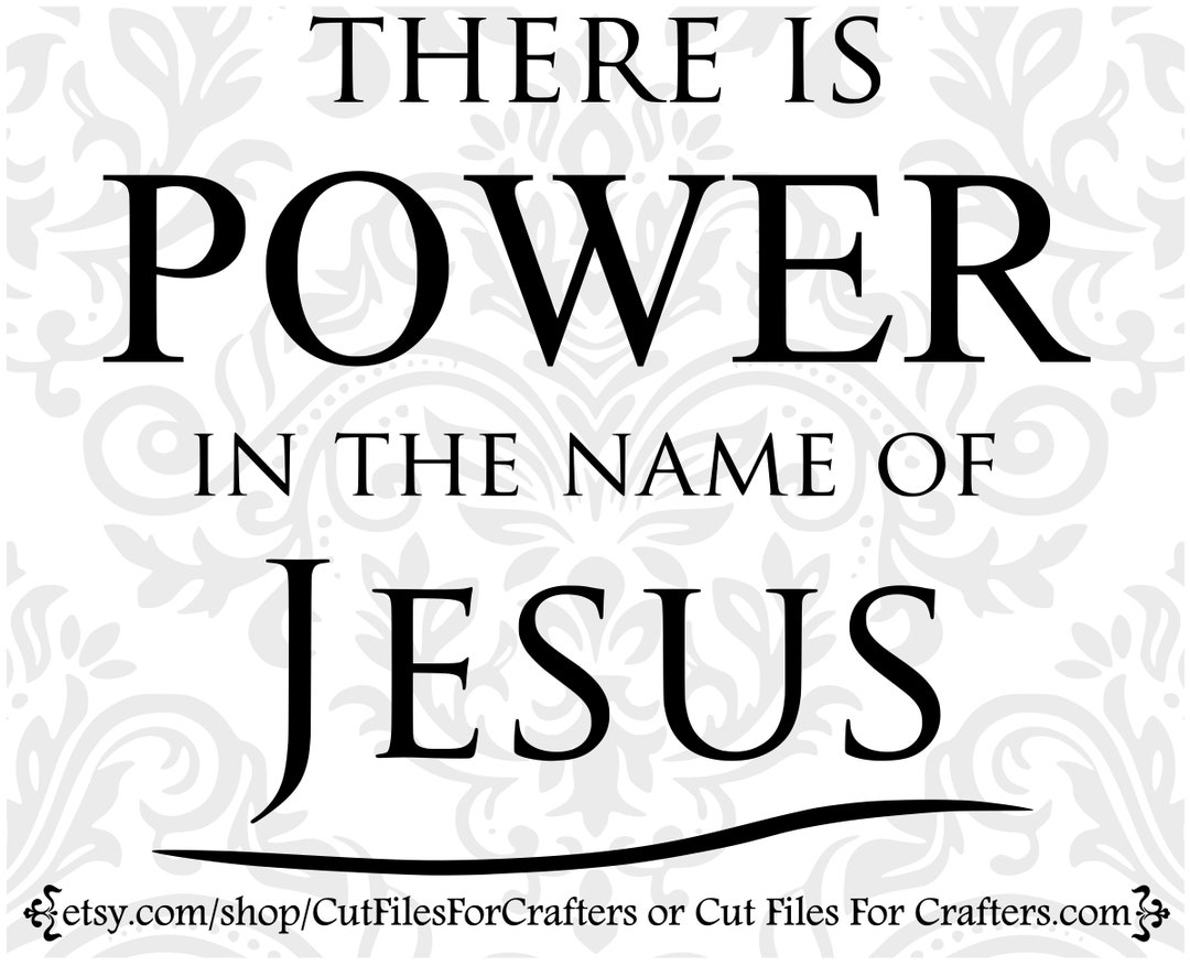 There Is Power In The Name Of Jesus Svg Strong And Courageous