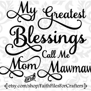 Mawmaw Svg, Mawmaw Shirt Svg, Mom Svg, Mom Shirt Svg, Mawmaw Png, My Greatest Blessings Call Me Svg, Grandma Svg Grandma Shirt Svg