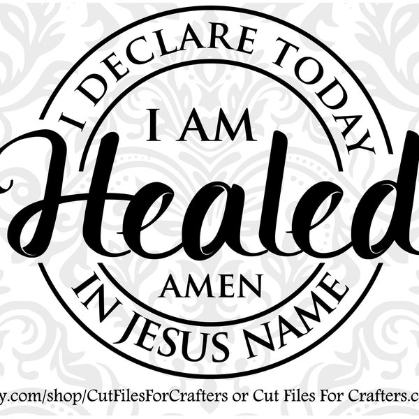 I Declare Today I Am Healed In Jesus Name Amen Svg, God Is My Healer No Matter What My Body Is Telling Me, By His Stripes I Am Healed Amen