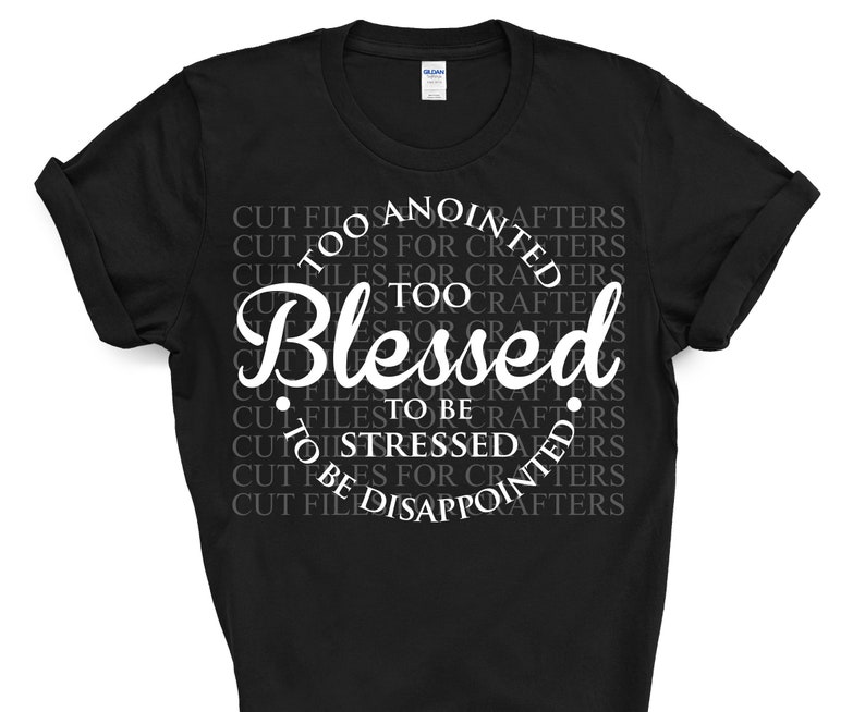 Too Blessed to Be Stressed Svg Too Anointed to Be - Etsy