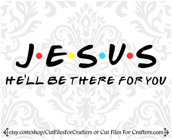 Jesus He'll Be There For You T-Shirt Jesus He'll Be There For You T-Shirt