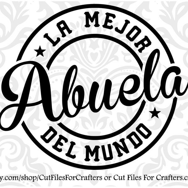 La Mejor Abuela Del Mundo Svg,La Mejor Abuela Svg.La Mejor Abuela Shirt Svg,La Mejor Abuelita Svg, Abuela Shirt Svg, Feliz Dia Del Madre Svg