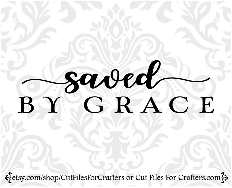 Saved by Grace Svg Cross Svg Ephesians 2 Svg Christian Svg Etsy