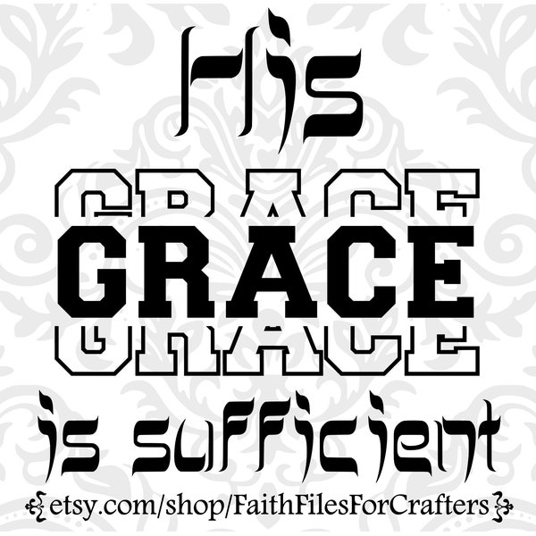 His Grace Is Sufficient Svg, 2 Corinthians 12:9 Svg, Grace Svg, Grace Shirt Svg, Christian Shirt Svg,Christian Svg,Christian Sublimation Svg