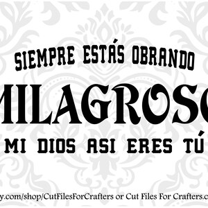 Può includere: Grafica in bianco e nero con il testo "Siempre estás obrando milagroso mi Dios así eres tú".