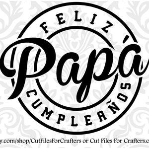Feliz Cumpleanos Papa Svg, Feliz Cumpleanos Papa Eres Increible Svg, El Mejor Papa Del Mundo Svg, Mi Papa Mi Heroe Svg, El Mejor Papi Svg