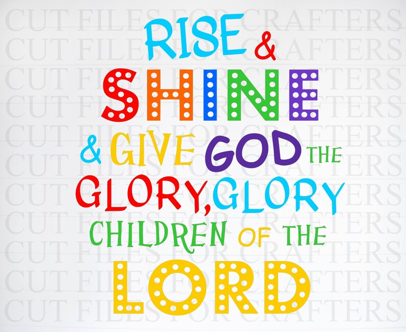 Rise And Shine And Give God Your Glory Glory Song Svg Etsy