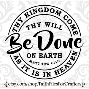 Uw koninkrijk komt SVG, uw wil geschiede SVG, op aarde zoals het in de hemel is SVG, Matthew 6:10 SVG, uw koninkrijk komt shirt SVG, christelijke shirt SVG