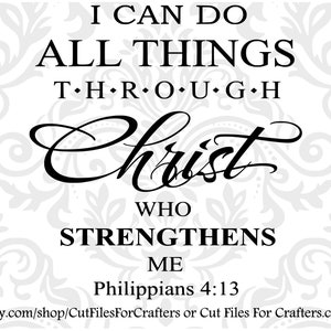 May include: Black and white typography design with the quote "I can do all things through Christ who strengthens me" and the scripture reference "Philippians 4:13".