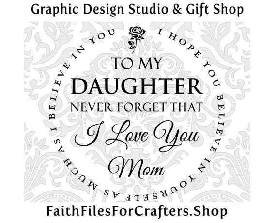 Never Forget You Mom Quotes To My Daughter Never Forget That I Love