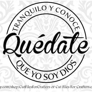 Quedate Tranquilo Y Conoce Que Yo Soy Dios Svg, Quedate Tranquilo Svg, Quedate Tranquilo Becher Svg, Quedate Tranquilo Camisa Svg, Tranquilo Svg