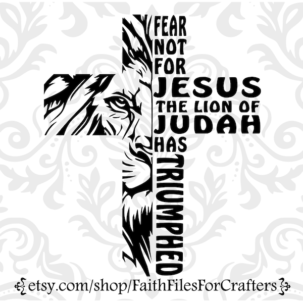 Fear Not For Jesus The Lion Of Judah Has Triumphed Svg, Lion Of Judah Svg, Jesus Svg, Lion Svg, Christian Shirt Svg, Christian Sublimation