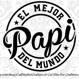 El Mejor Papi Del Mundo Svg, Camisa Papi Svg, Caneca Papi Svg, Papi Sublimação Svg, Adesivo Papi Svg, Papi Dia dos Pais Svg, Mi Papi Es Mi Heroe Svg