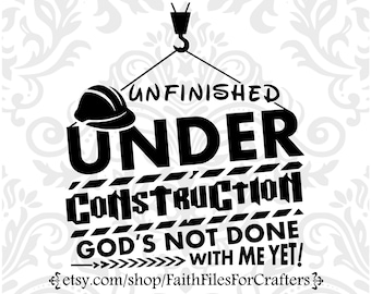 Gods Not Done With me Yet Svg, Under Construction Svg, Unfinished Svg, Christian Svg, Christian Shirt Svg, Christian Sublimation Svg,