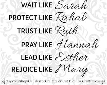 Warte wie Sarah, Beschütze wie Rahab, Vertrauen wie Ruth, Bete wie Hannah, Blei wie Esther, Jubel wie Mary, Christian Shirt Svg