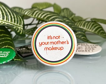 Vintage "It's Not Your Mother's Makeup" Metal Button/Pin/Pinback