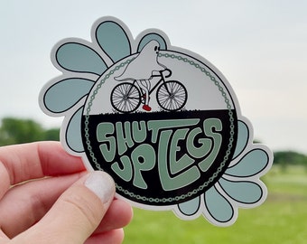 Shut Up Legs Sticker 4x4" - Original Cycling/Bike Artwork by @MaeganIt