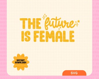 Future is Female SVG || Hand-lettered Design | Women History Month | Commercial Use | Cricut Cut File | T-shirt Design | Feminism | Empower