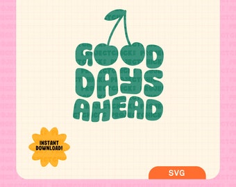 Good Days Ahead SVG || Hand-lettered Art | Positive Quotes | Commercial Use | Files for Cricut | Inspirational Quotes | Silhouette Designs