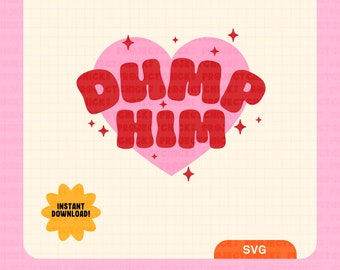 Dump Him SVG || Hand-lettered Art | Valentine's Day Svg | Commercial Use | Cut Files for Cricut | T-Shirt Design | Lettering Art | Baby Tee