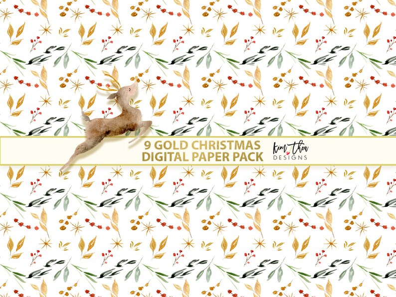 May include: A digital paper pack with 9 gold Christmas patterns featuring a watercolor style reindeer, leaves, berries, and stars on a white background. The text "9 GOLD CHRISTMAS DIGITAL PAPER PACK" and "kim tha designs" is included in the image.