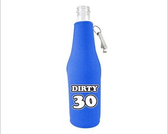 Dirty 30 Neoprene Beer Bottle Coolie w/Opener