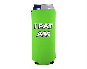 May include: A bright green can cooler with the text "I EAT ASS" in white.